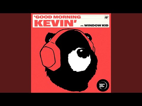 Good Morning Kevin (feat. Window Kid)