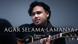 Lirik Lagu Agar Selama-lamanya - Dimansyah Laitupa: Aku Telah Berjanji Sehidup Semati