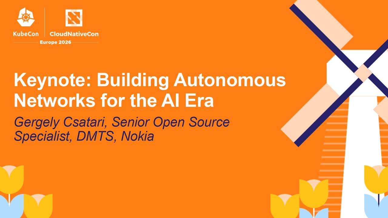 Keynote: Building Autonomous Networks for the AI Era - Gergely Csatari