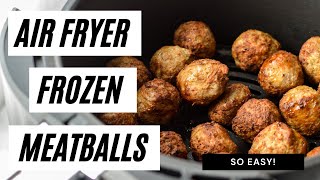 Air Fryer Frozen Meatballs | Easy Air Fryer Dinner Ideas