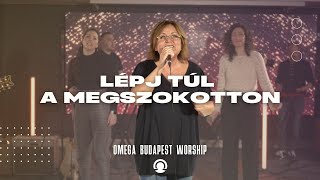 Lépj Túl A Megszokotton | Omega Budapest Worship