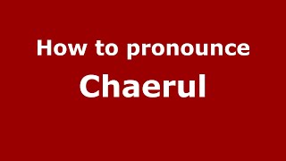 How to pronounce Chaerul