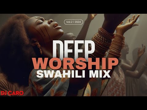 DEEP SWAHILI WORSHIP MIX | 1+ HOUR WORSHIP GOSPEL MIX | DJ CARO | NYIMBO ZA KUABUDU NA MAOMBI