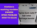dawlance washing machine model 6550 spine problem