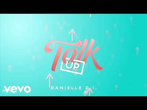 Danielle D.I. - Talk Up (Official Lyric Video)