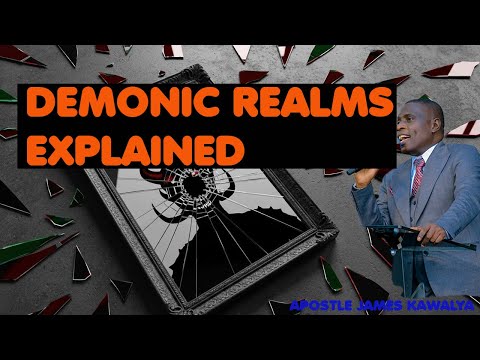 DEMONIC REALMS EXPLAINED// APOSTLE JAMES KAWALYA