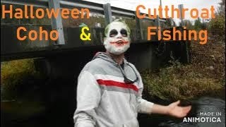 Halloween Coho And Cutthroat Fishing