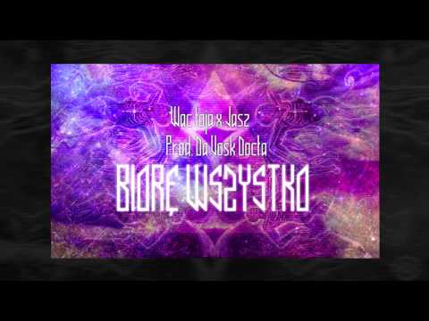 Jasz x wac toja - Biorę wszystko prod. Da Vosk Docta