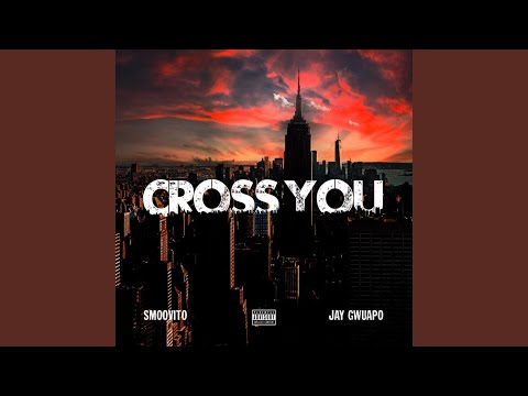 Cross You (feat. Jay Gwuapo)