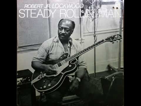Robert Lockwood JR with The Aces - Steady Rollin- Man