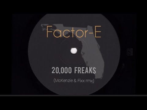 20,000 Freaks - Factor-E (Keith McKenzie & Dj Fixx rmx)