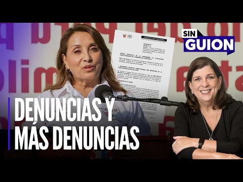 Denuncias y más denuncias y más denuncias | Sin Guion con Rosa María Palacios