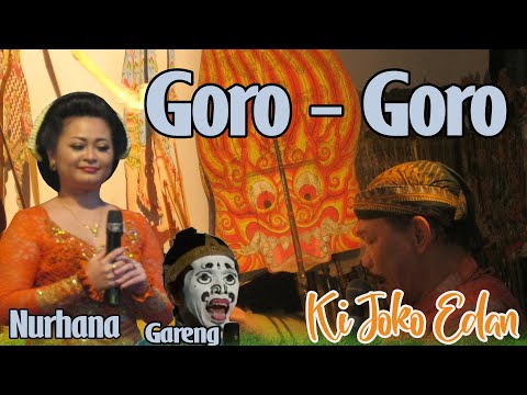 GORO - GORO || KI JOKO EDAN || BINTANG TAMU: NURHANA, GARENG