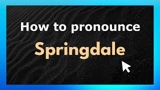 How to pronounce Springdale