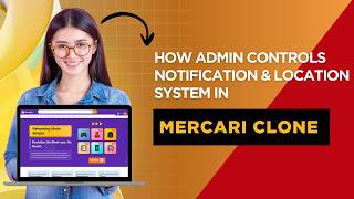 How Admin Controls Notification & Location System in Mercari Clone