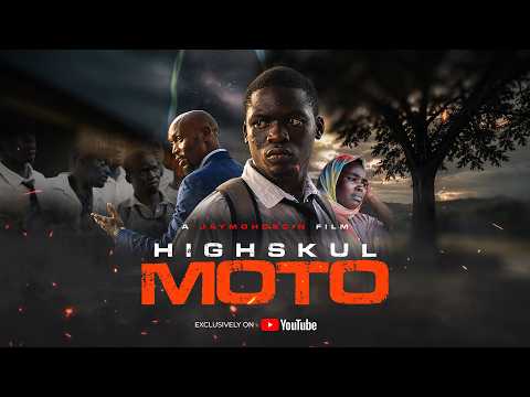 HIGHSKUL MOTO | OFFICIAL KENYAN FILM #kenyanfilms 