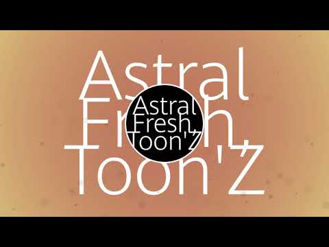 Astral Fresh & Toon'Z - Ramah