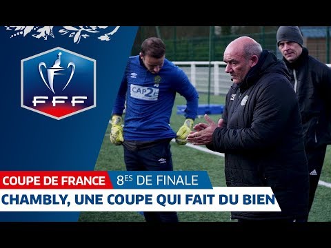 Coupe de France, 8es de finale: Chambly FC, une Coupe qui fait du bien, reportage I FFF 2018