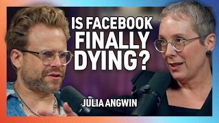Is Facebook Finally Dying? with Julia Angwin