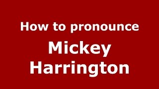 How to pronounce Mickey Harrington