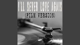 I'll Never Love Again (From "A Star Is Born") (Film Version) (Originally By Lady Gaga and...