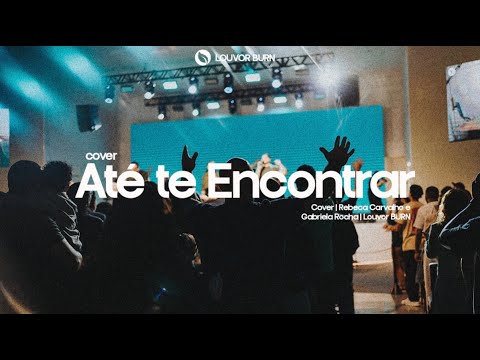 ATÉ TE ENCONTRAR | Rebeca Carvalho e Gabriela Rocha | Louvor BURN