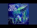 Gone Deep Underground