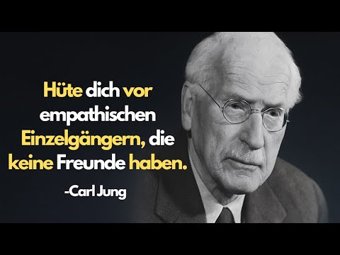Hüte dich vor empathischen Einzelgängern, die keine Freunde haben | Carl Jung