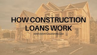 How construction loans work | Mortgage Mark