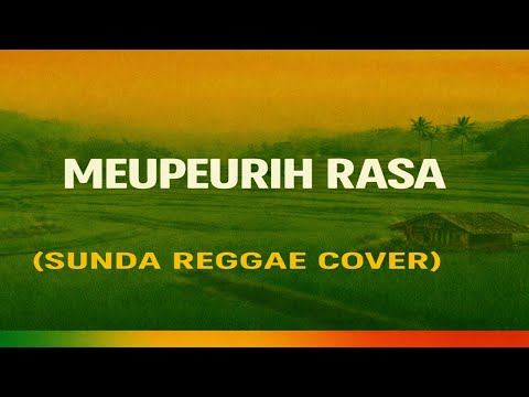 Meupeurih Rasa (Reggae Version) | Cover Lagu Sunda Santai #meupeurihrasa #musiksantai #reggaesunda