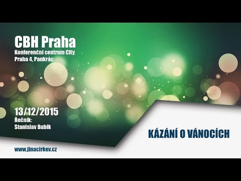 2015/12/13 CBH -  Kázání o Vánocích - Stanislav Bubik