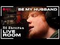Ed Sheeran - "Be My Husband" (Nina Simone cover) captured in The Live Room