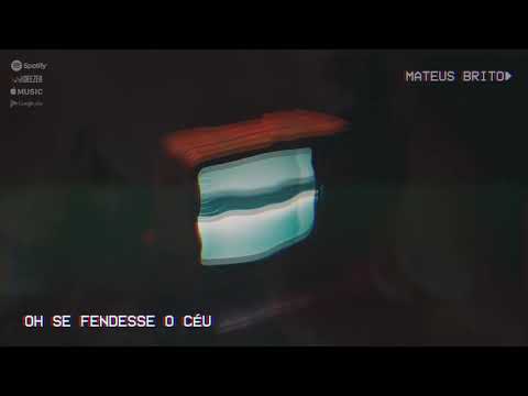 Oh Se Fendesse o Céu - Mateus Brito (EP MARCADO PELO TEU AMOR)
