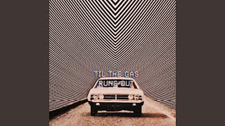Til The Gas Runs Out Music Video