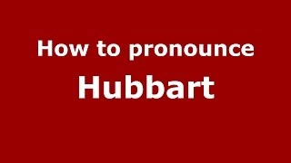 How to pronounce Hubbart