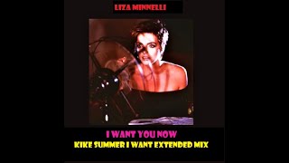 Liza Minnelli I Want You Now (Kike Summer I Want Extended Mix) (30&#39; Anniversary) (2019)