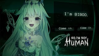 【No, I'm not a Human】LET ME IN IT'S BIBOO