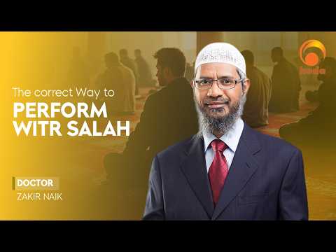 The Correct Way to Perform Witr Salah | Dr Zakir Naik