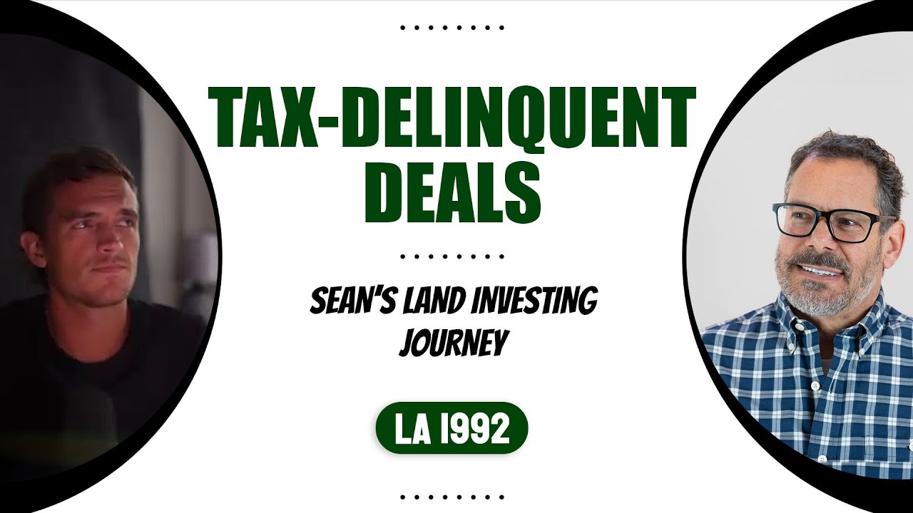 Tax-Delinquent Deals | Sean's Land Investing Journey (LA 1992)