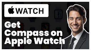 How to Get Compass on Apple Watch | Easy Tutorial