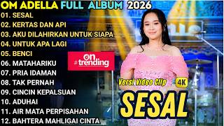 Download lagu SESAL - KERTAS DAN API - OM ADELLA FULL ALBUM TERBARU 2026 || NURMA PAEJAH - TASYA ROSMALA mp3