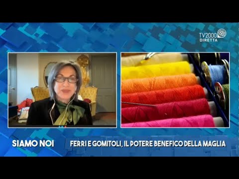 Siamo Noi, 11 febbraio 2022 - Lavorare a maglia: tra passione e benefici per la mente