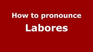 How to pronounce Labores