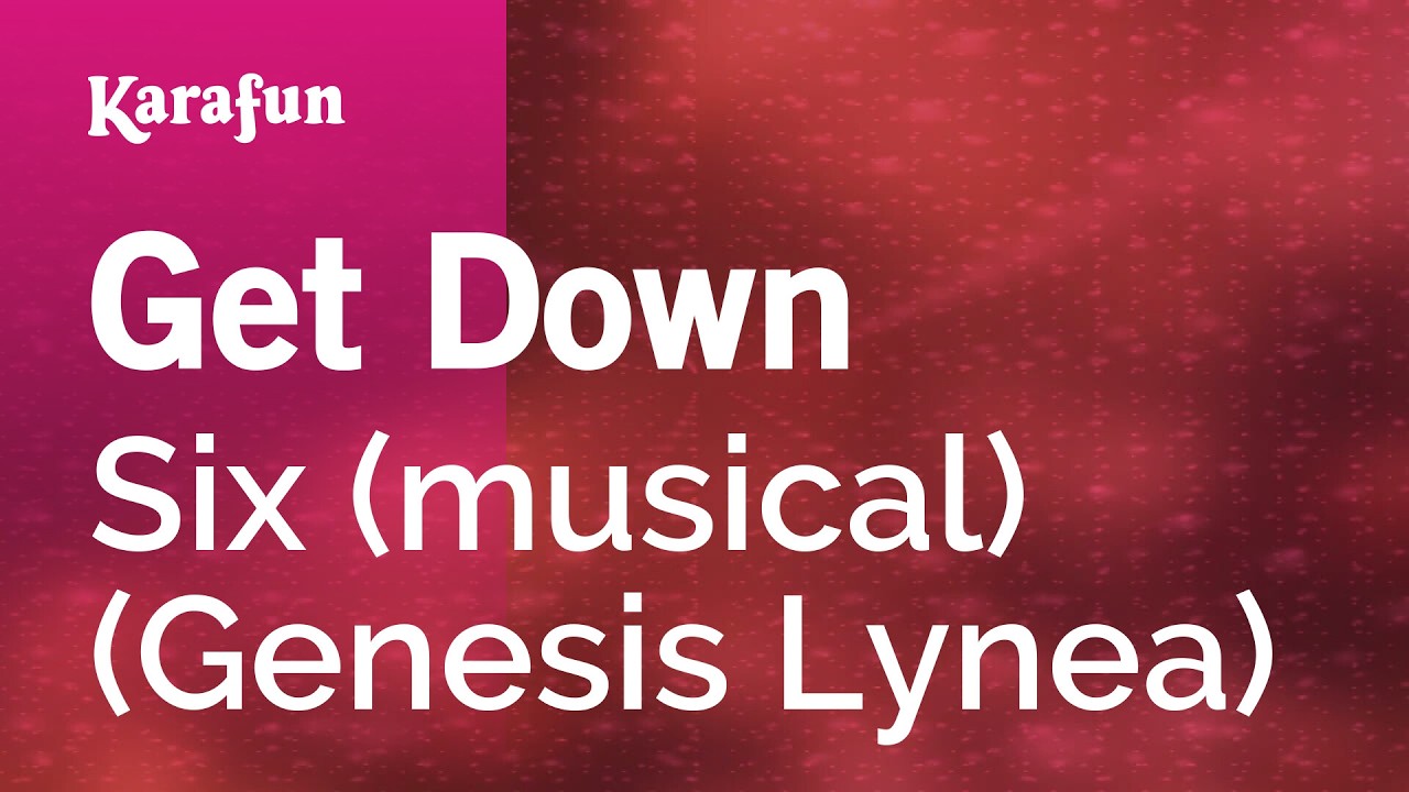 Get Down - Six (musical) (Genesis Lynea) | Karaoke Version | KaraFun