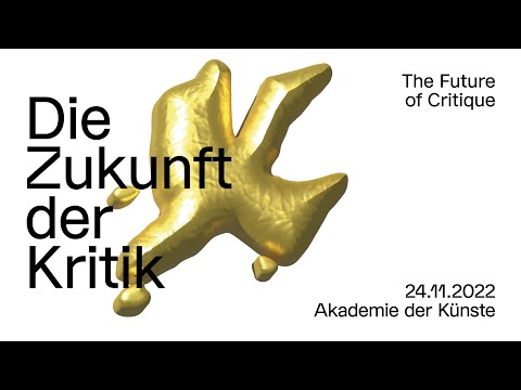 THE FUTURE OF CRITIQUE – WHAT IS CRITICISM CAPABLE OF?