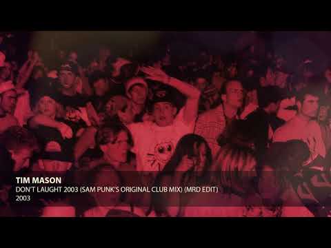 Tim Mason - Don't Laugh 2003 (sam punk's original club mix) (mrd edit)