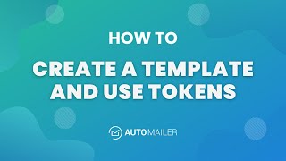 AutoMailer - Creating a template and Using Tokens