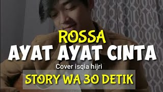 Download lagu Ayat Ayat cinta - Rossa [Cover Isqia hijri] || Story wa 30 detik mp3