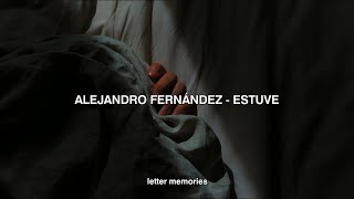 Alejandro Fernández - Estuve // Letra