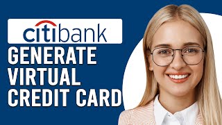 How To Generate Virtual Credit Card Citibank (How Can I Get Citibank Virtual Credit Card)